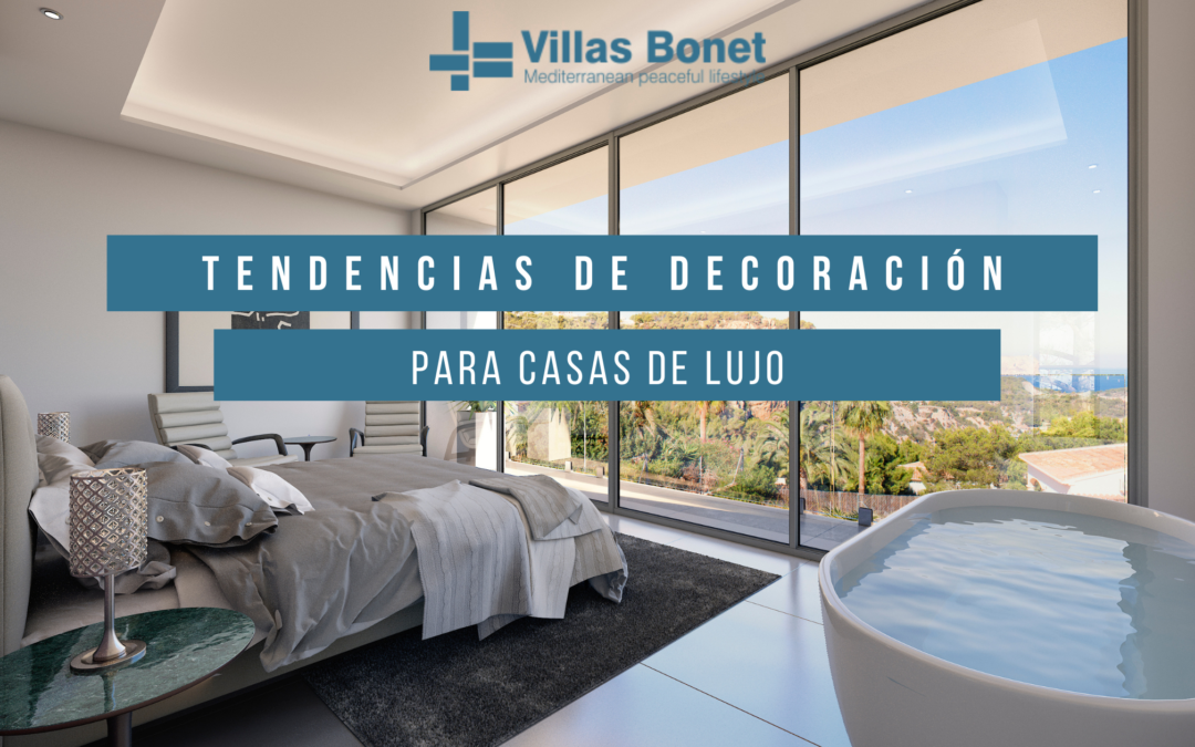 Descubre las tendencias de decoración para casas de lujo
