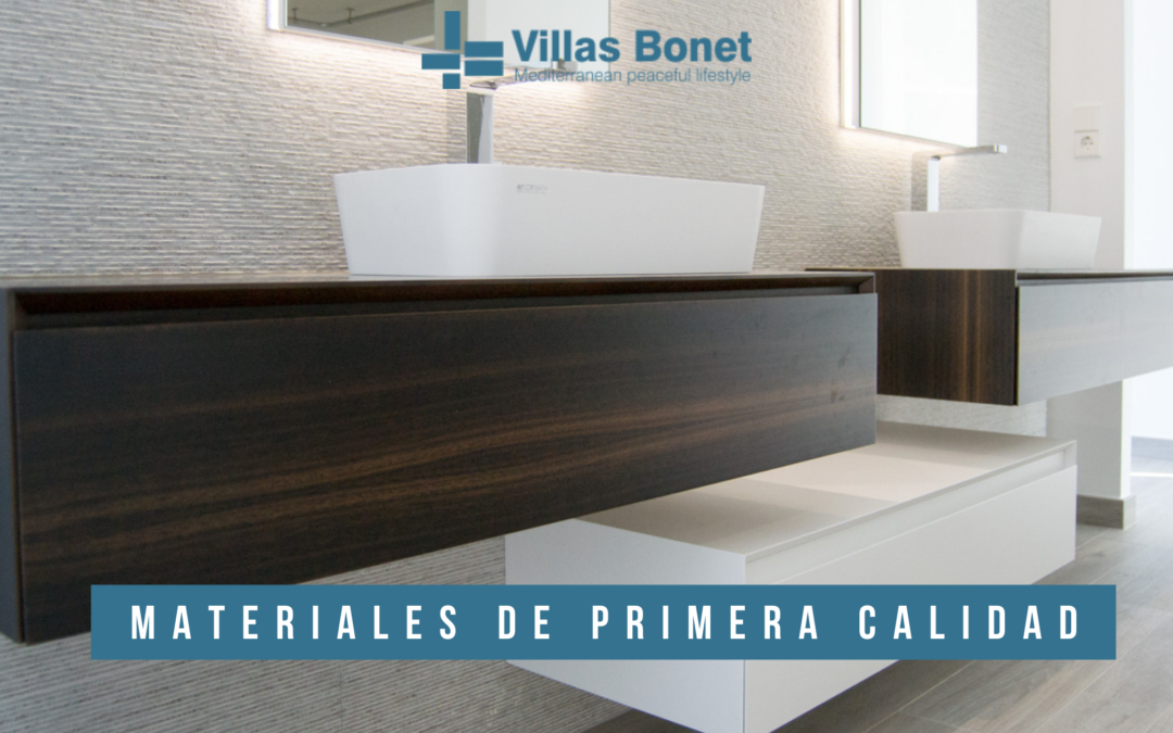 Los materiales de primera calidad trabajamos en Villas Bonet